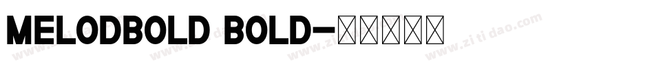 MelodBold Bold字体转换